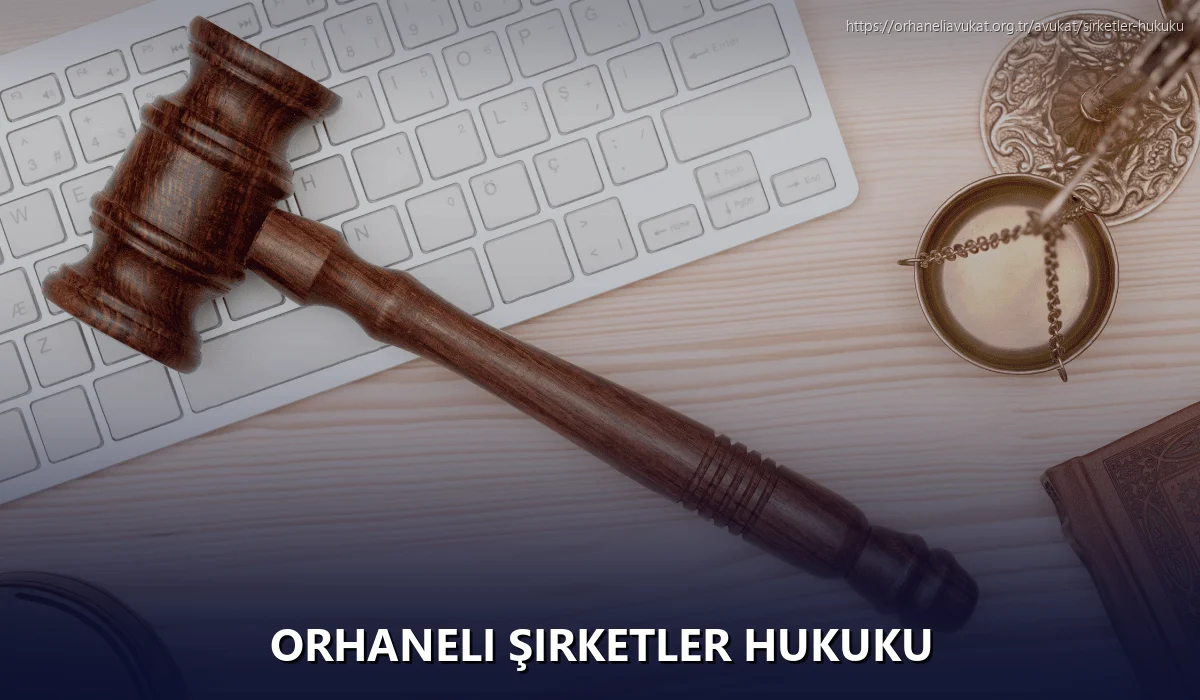 Orhaneli Şirketler Hukuku