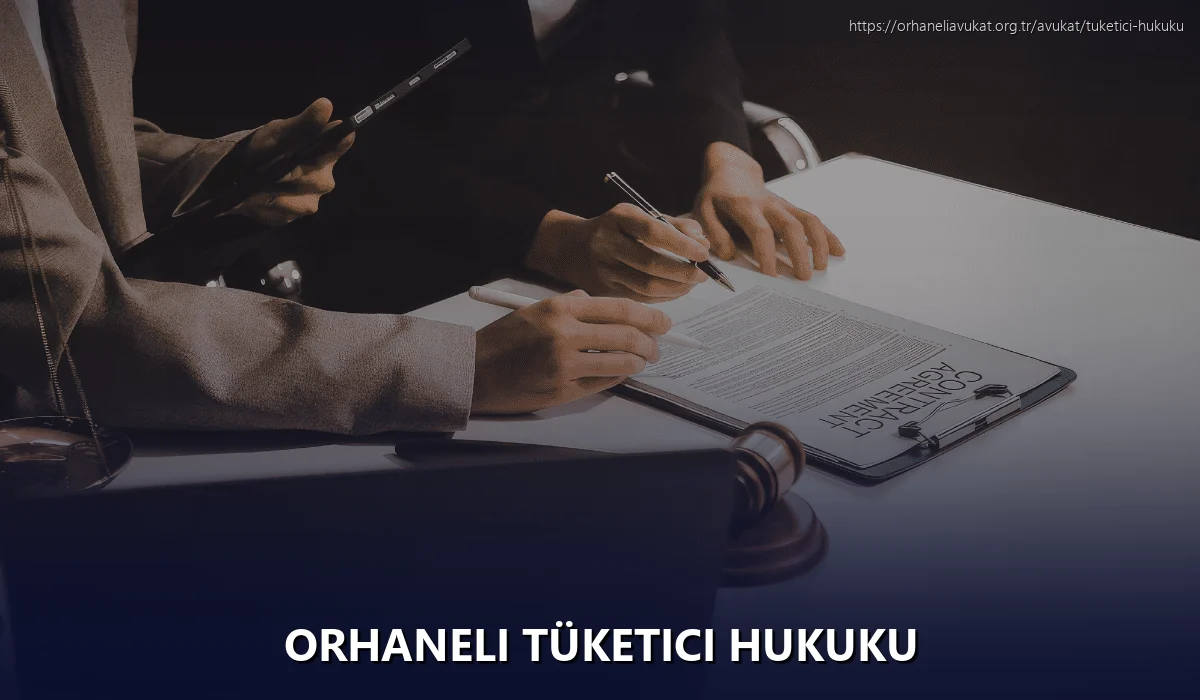 Orhaneli Tüketici Hukuku